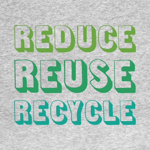 Reduce Reuse Recycle by oddmatter